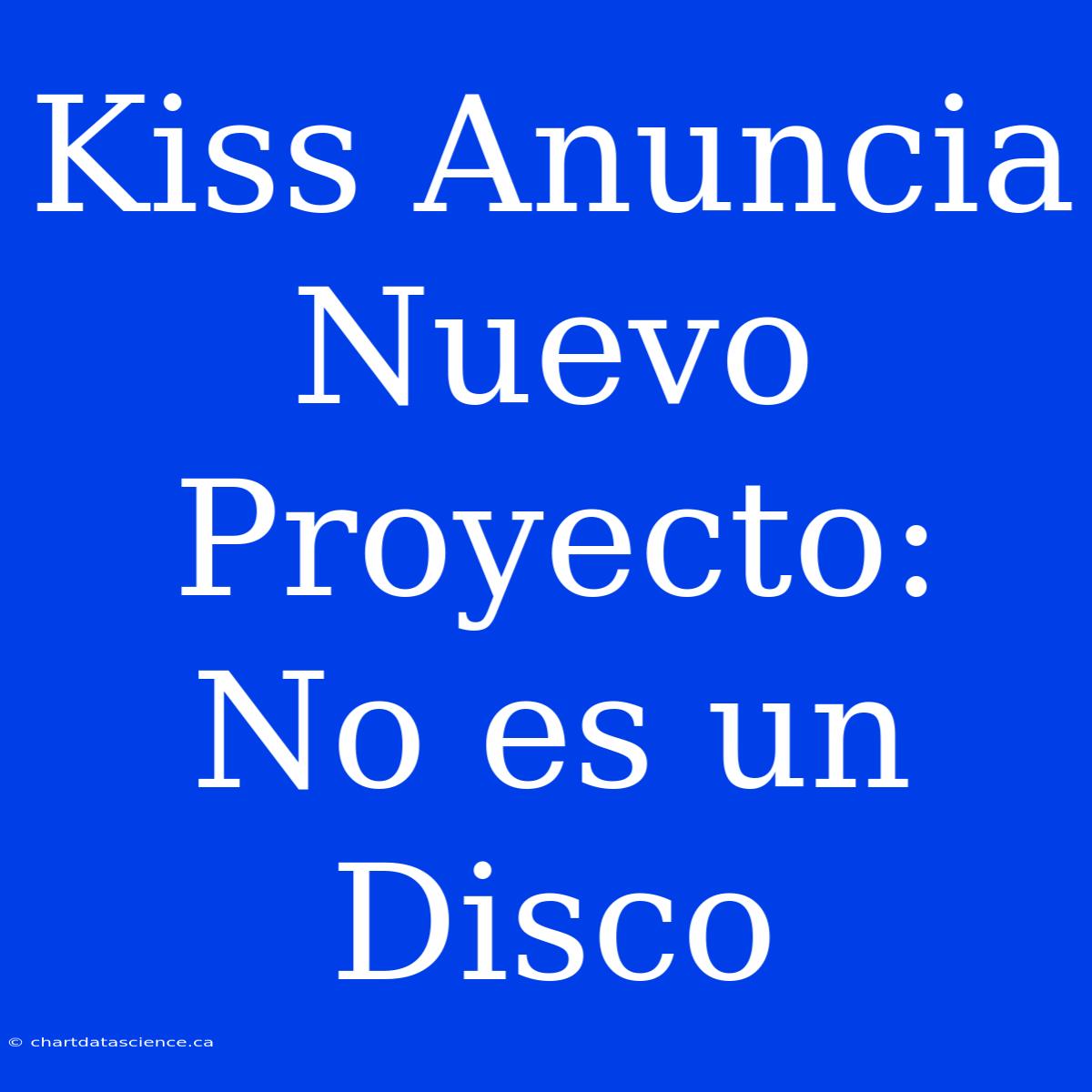 Kiss Anuncia Nuevo Proyecto: No Es Un Disco