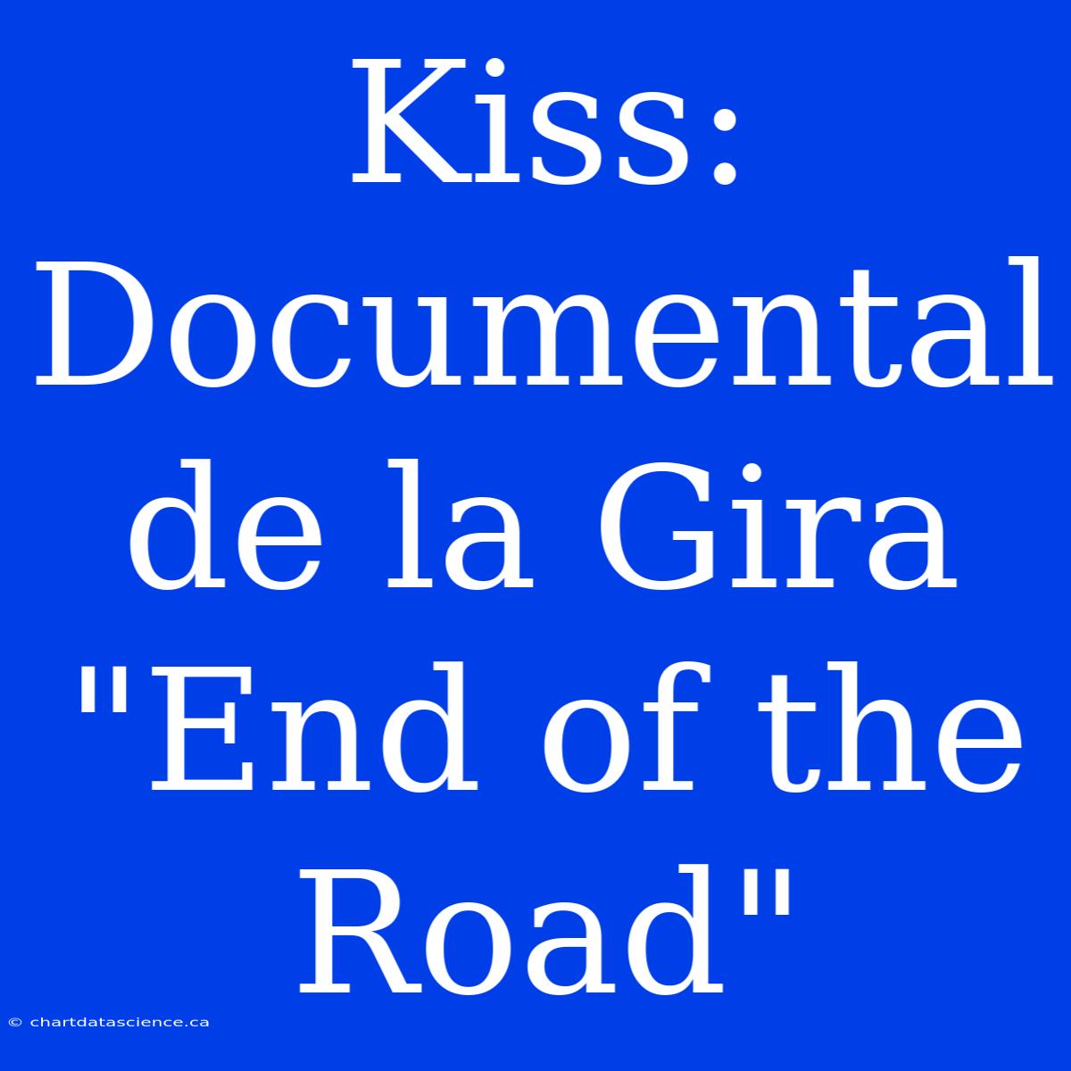 Kiss: Documental De La Gira 