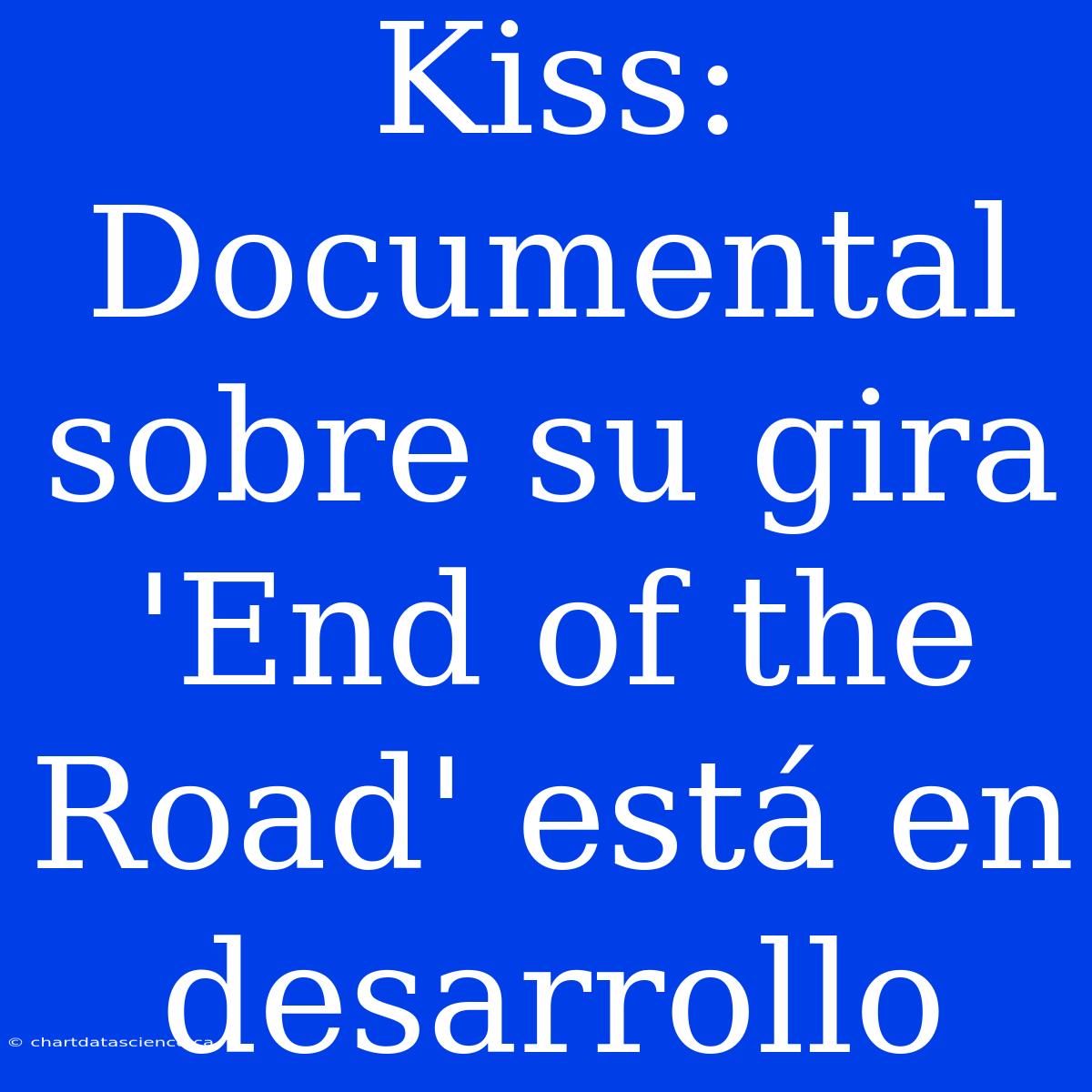 Kiss: Documental Sobre Su Gira 'End Of The Road' Está En Desarrollo