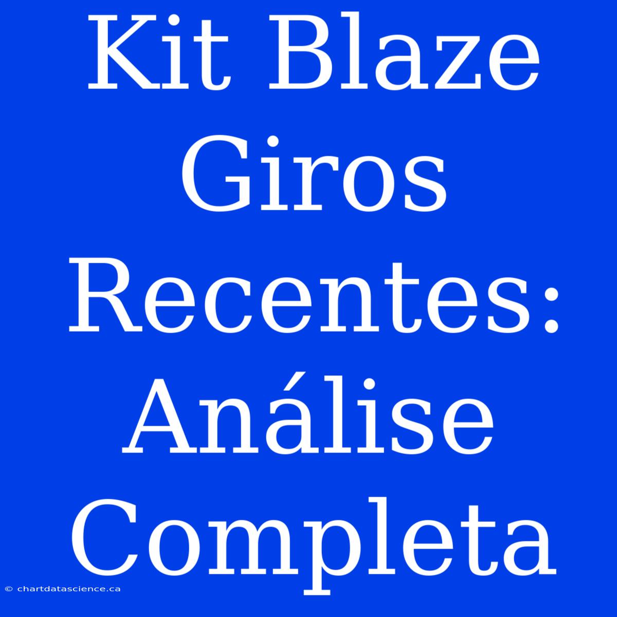 Kit Blaze Giros Recentes: Análise Completa