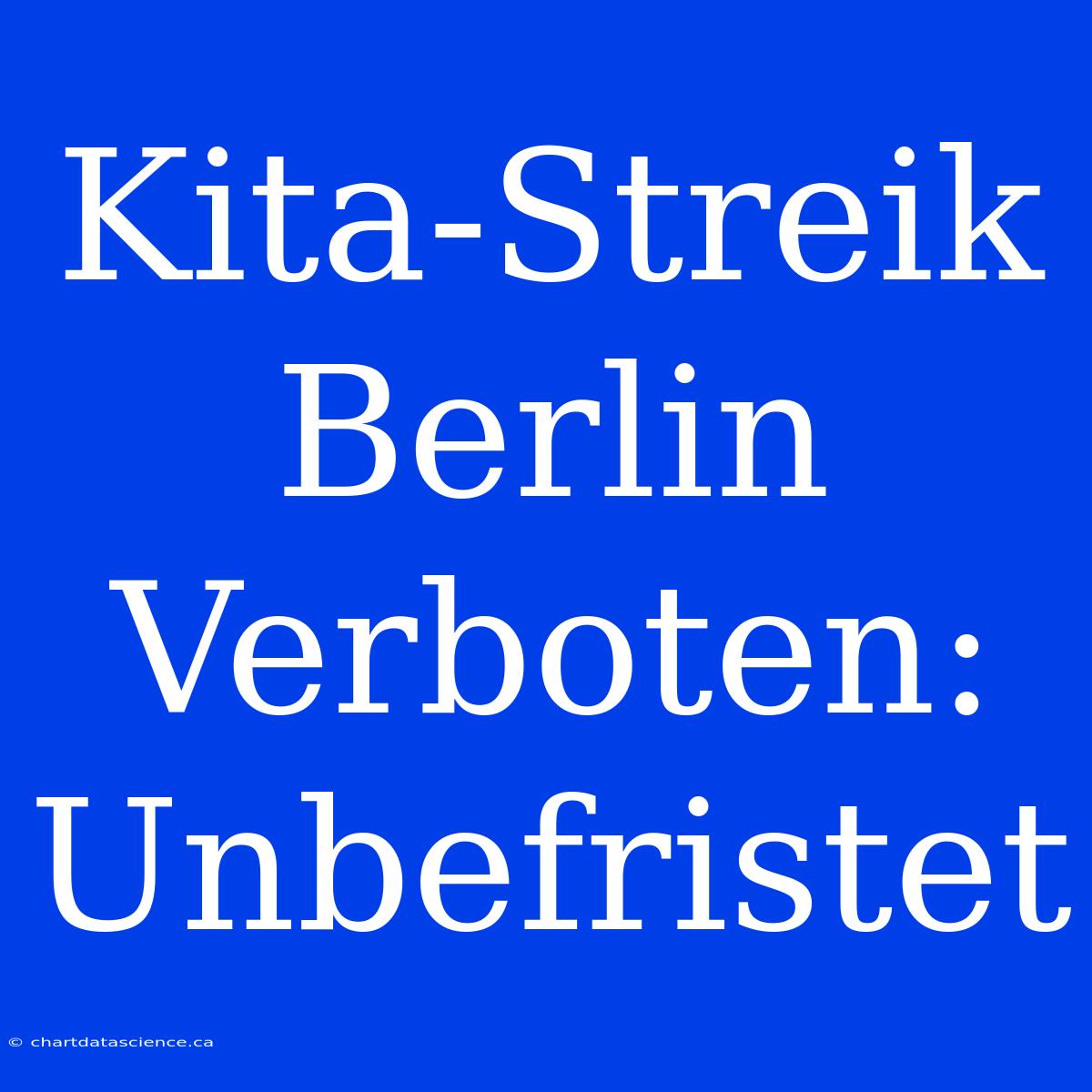 Kita-Streik Berlin Verboten: Unbefristet