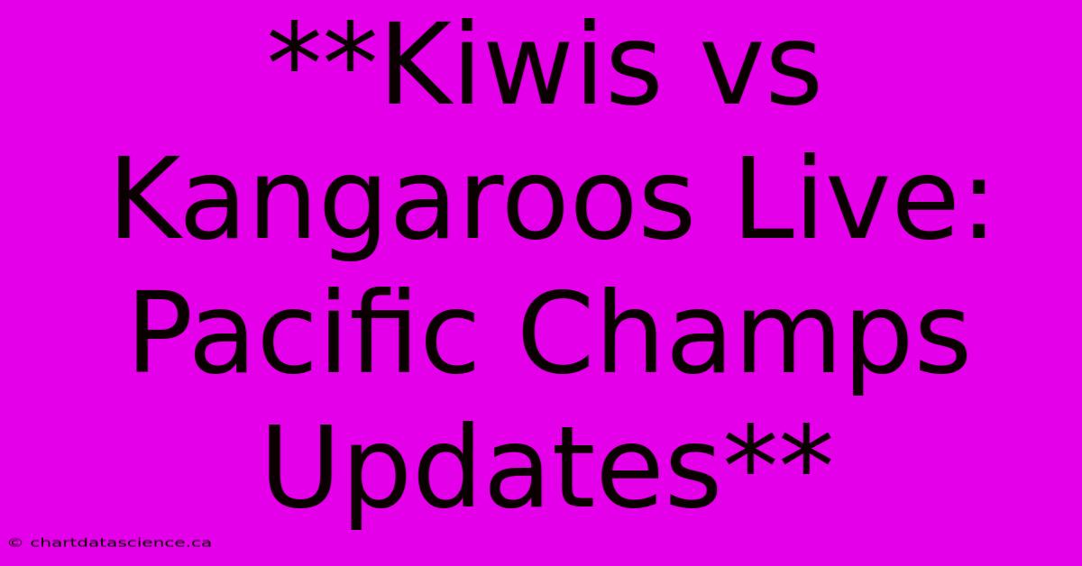 **Kiwis Vs Kangaroos Live: Pacific Champs Updates**