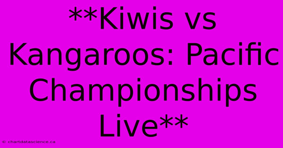 **Kiwis Vs Kangaroos: Pacific Championships Live**