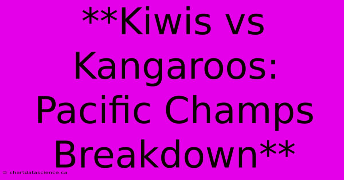 **Kiwis Vs Kangaroos: Pacific Champs Breakdown** 