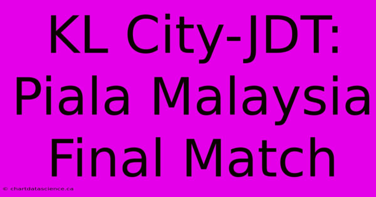 KL City-JDT: Piala Malaysia Final Match