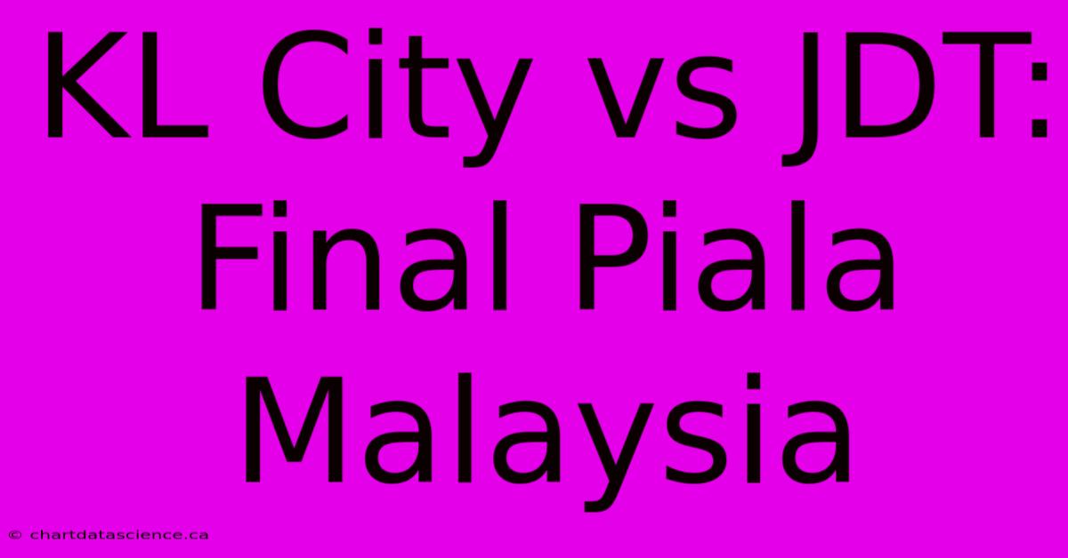 KL City Vs JDT: Final Piala Malaysia