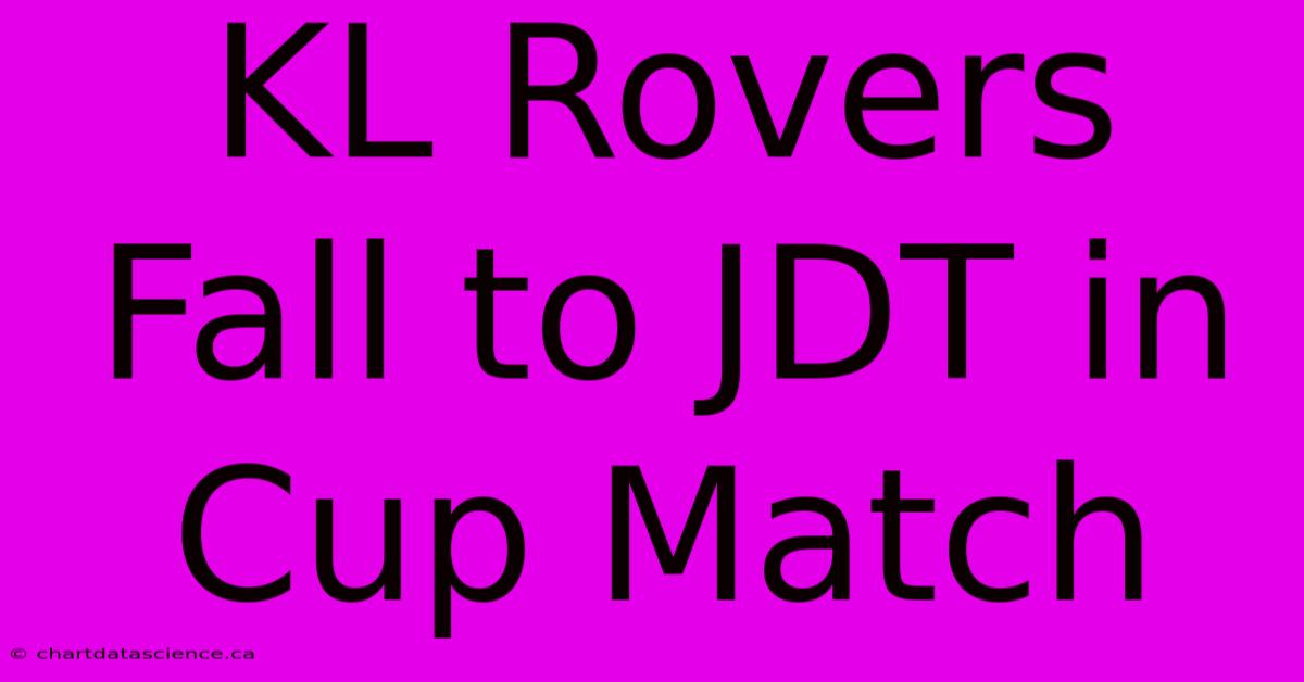 KL Rovers Fall To JDT In Cup Match