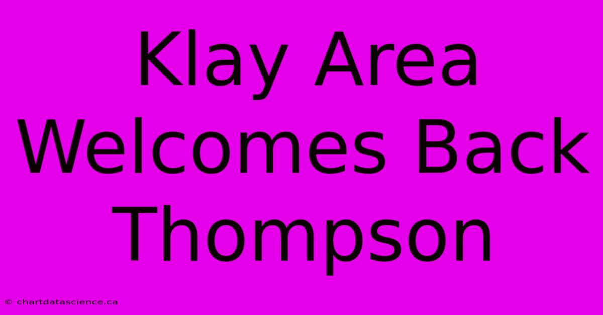 Klay Area Welcomes Back Thompson