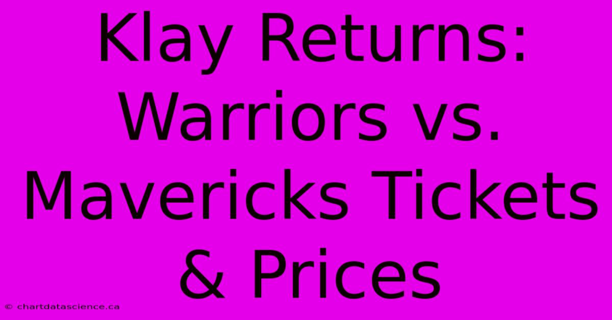 Klay Returns: Warriors Vs. Mavericks Tickets & Prices