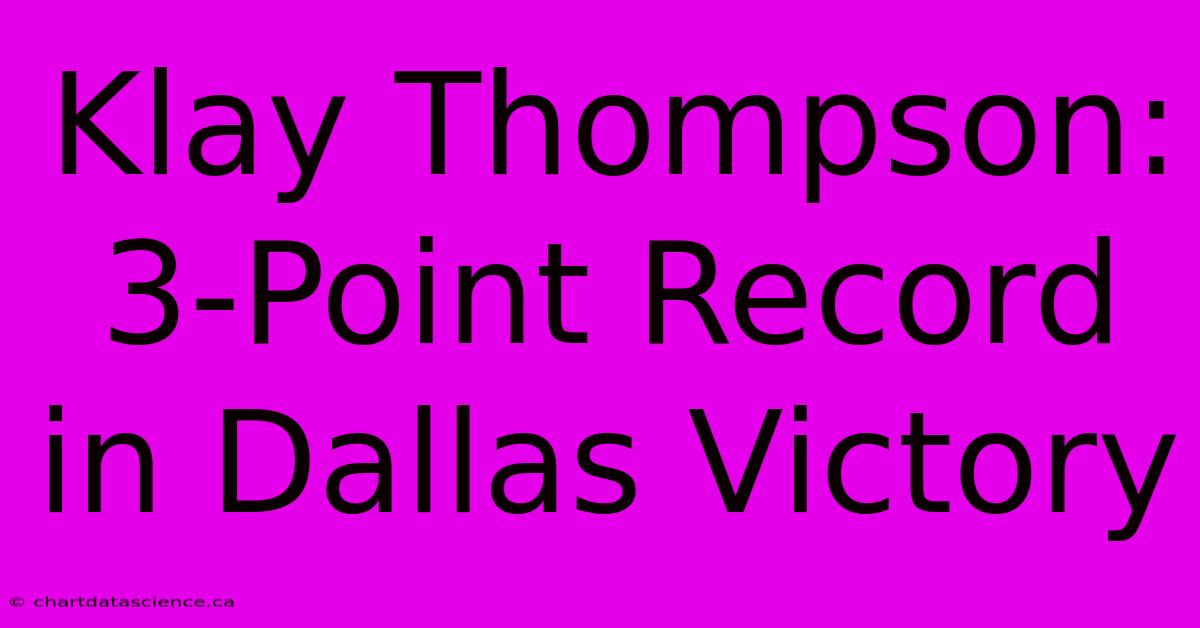 Klay Thompson: 3-Point Record In Dallas Victory