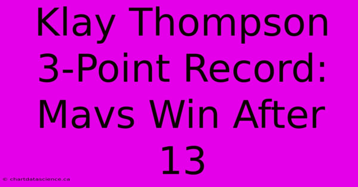 Klay Thompson 3-Point Record: Mavs Win After 13