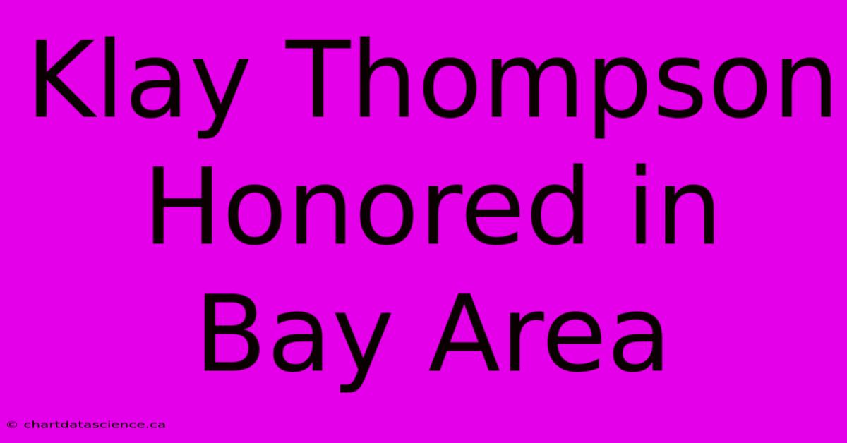 Klay Thompson Honored In Bay Area