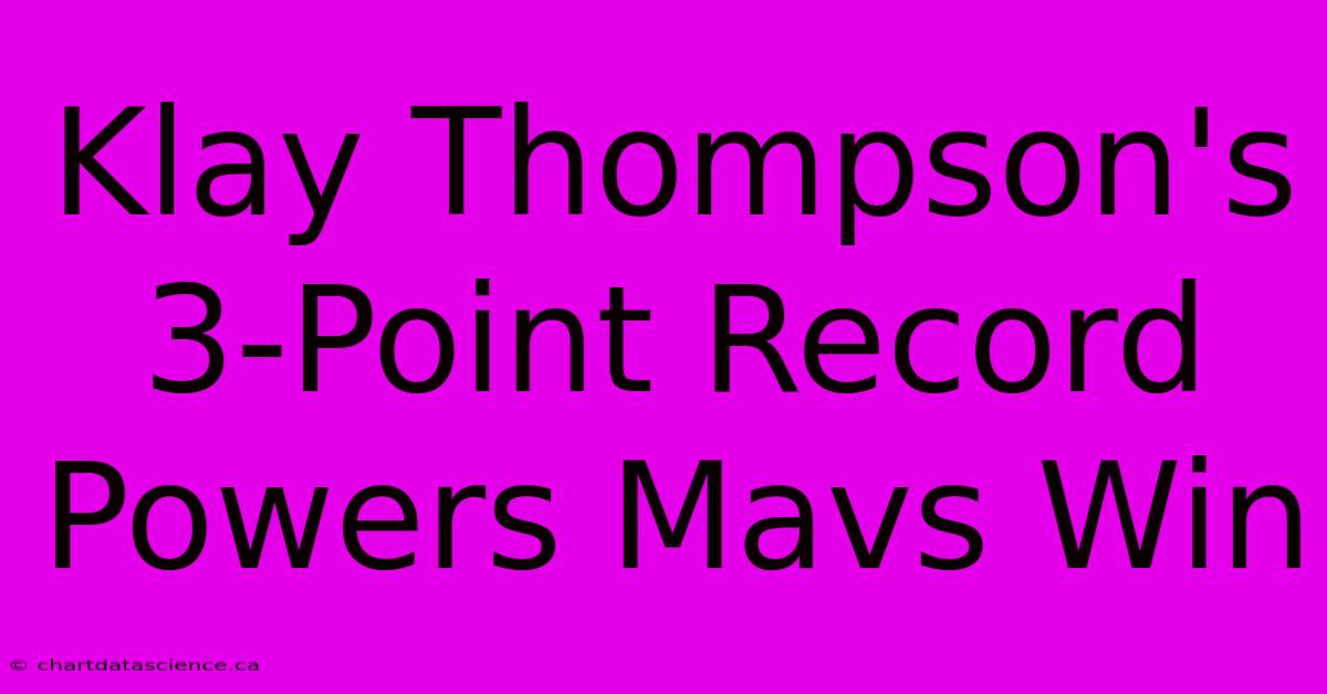 Klay Thompson's 3-Point Record Powers Mavs Win