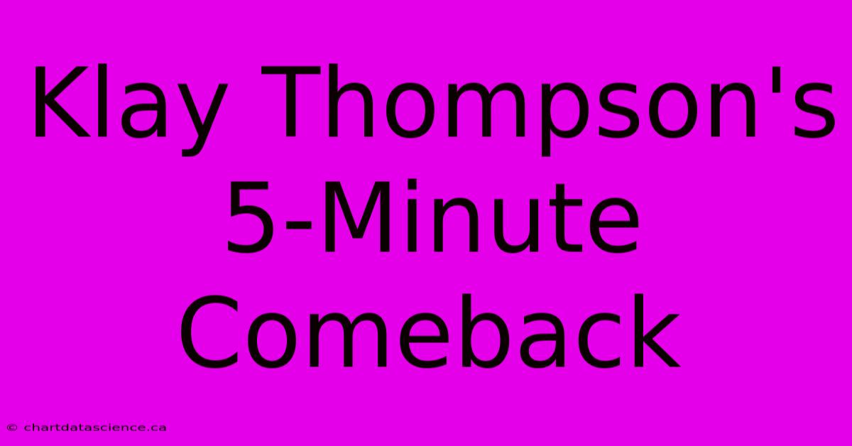 Klay Thompson's 5-Minute Comeback