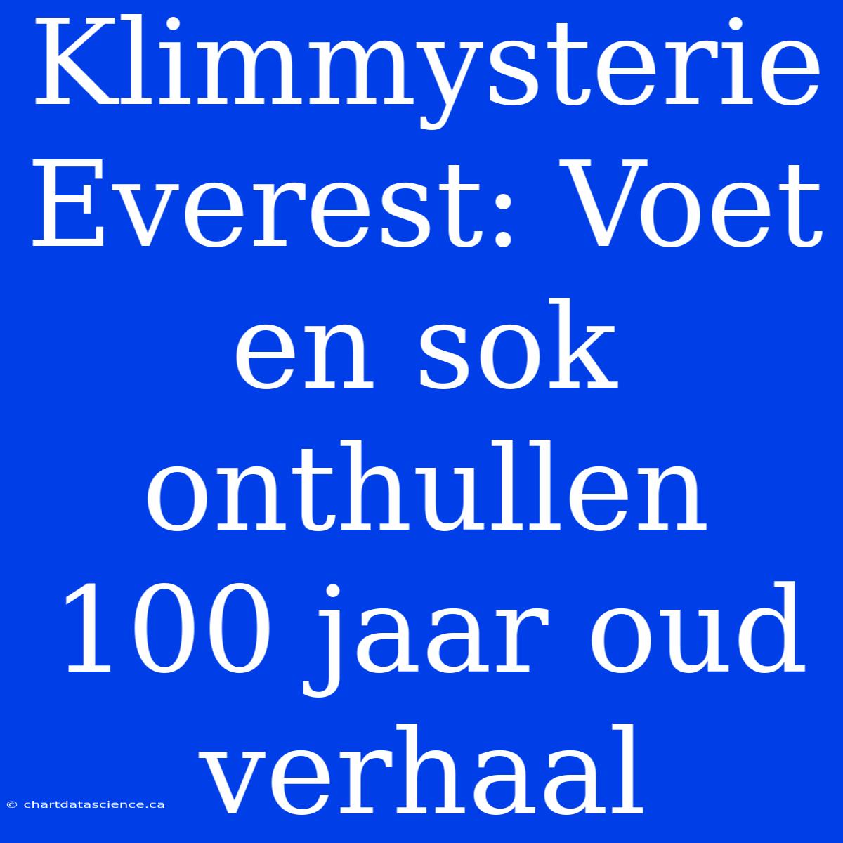 Klimmysterie Everest: Voet En Sok Onthullen 100 Jaar Oud Verhaal