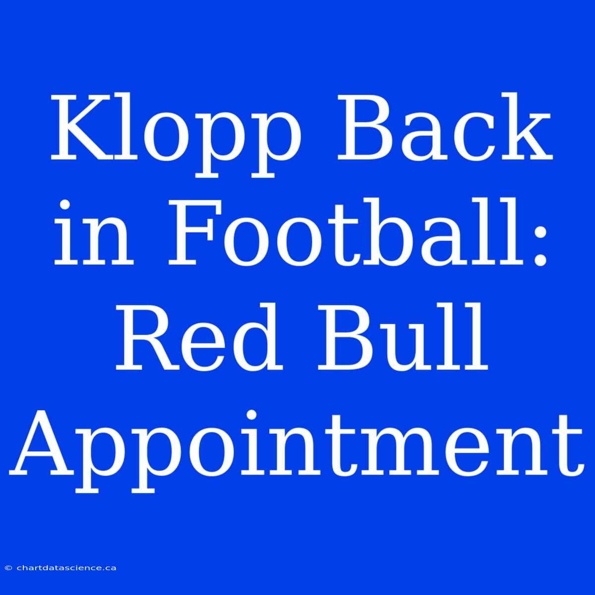 Klopp Back In Football: Red Bull Appointment