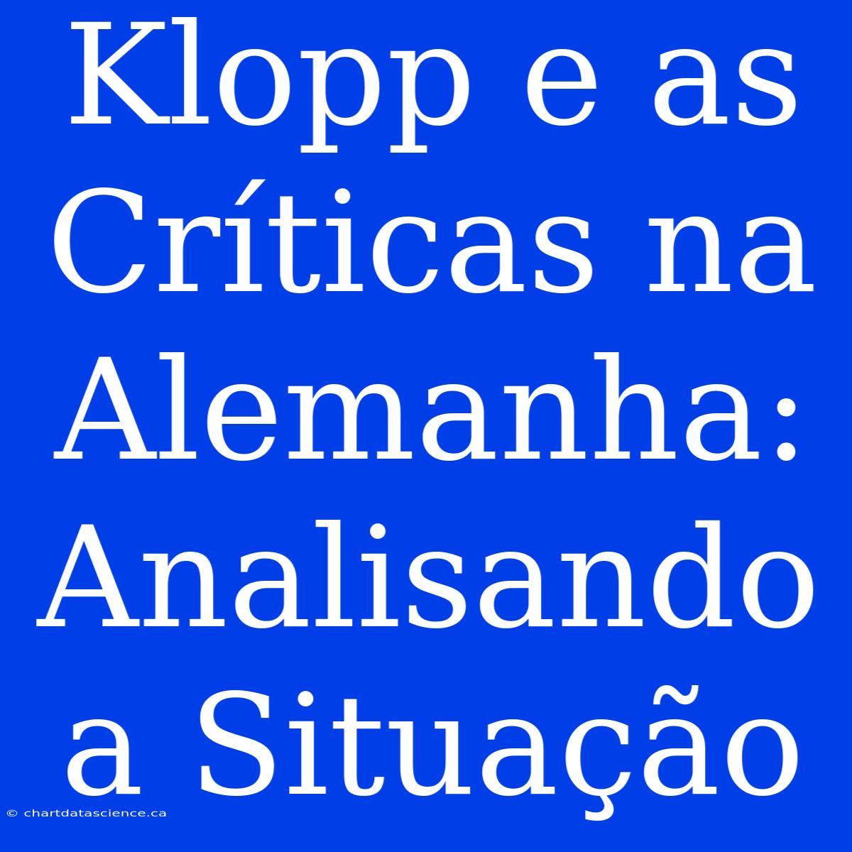 Klopp E As Críticas Na Alemanha: Analisando A Situação