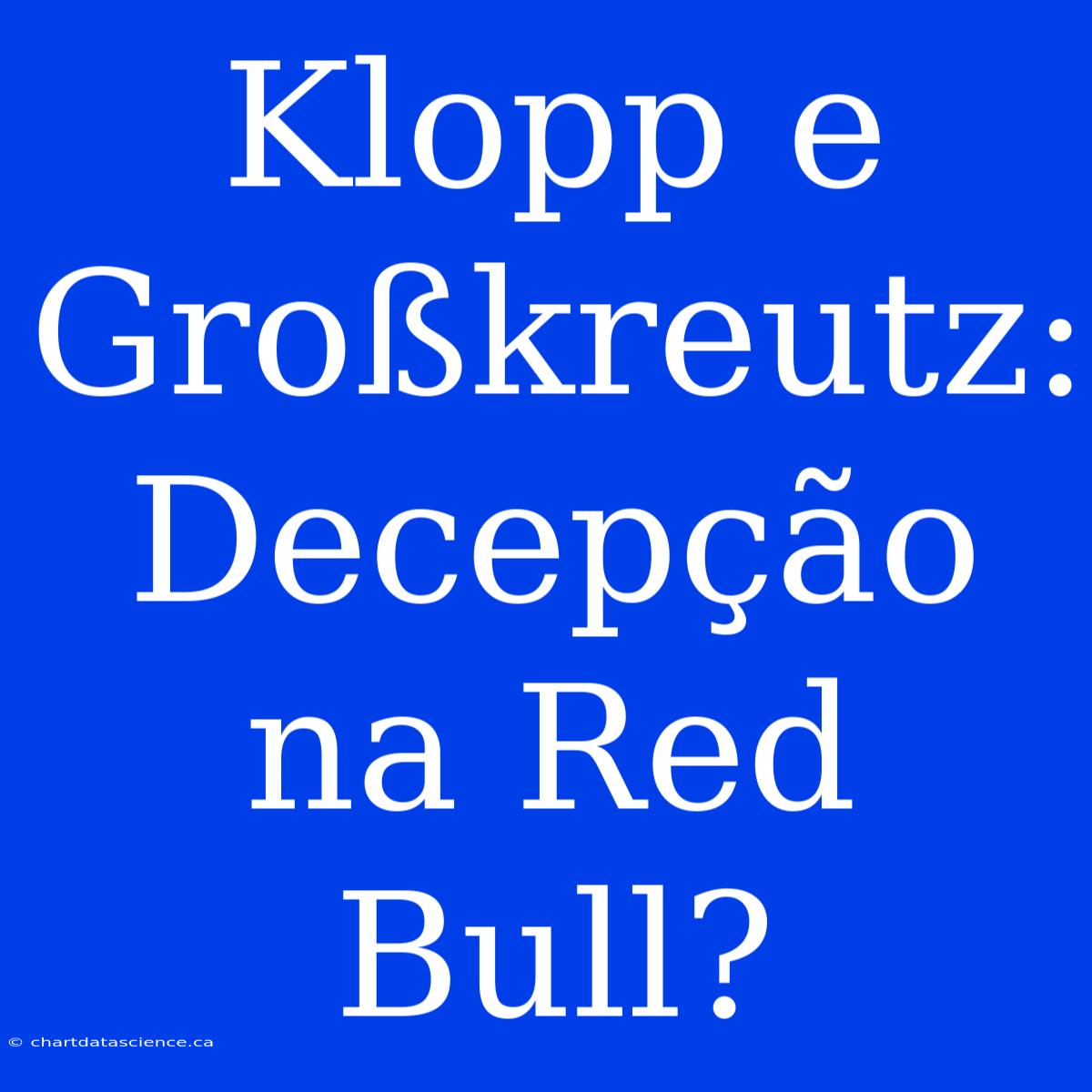 Klopp E Großkreutz: Decepção Na Red Bull?