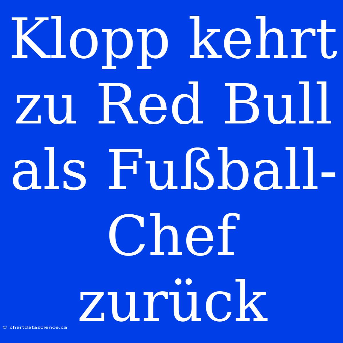 Klopp Kehrt Zu Red Bull Als Fußball-Chef Zurück