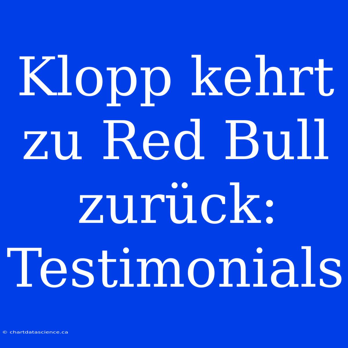 Klopp Kehrt Zu Red Bull Zurück: Testimonials