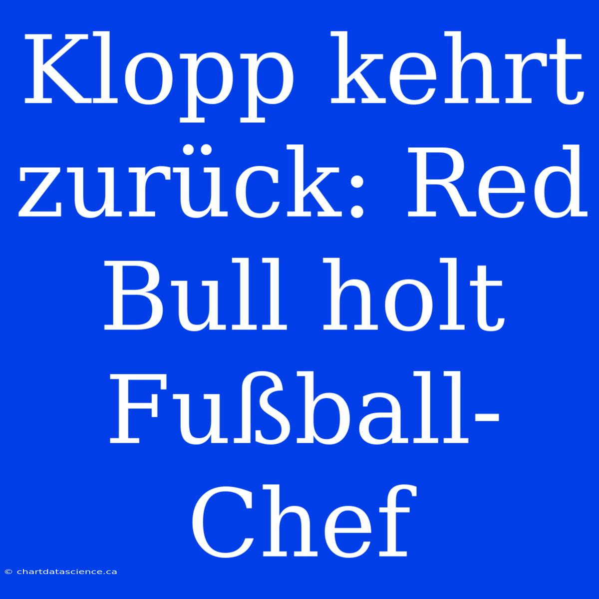 Klopp Kehrt Zurück: Red Bull Holt Fußball-Chef