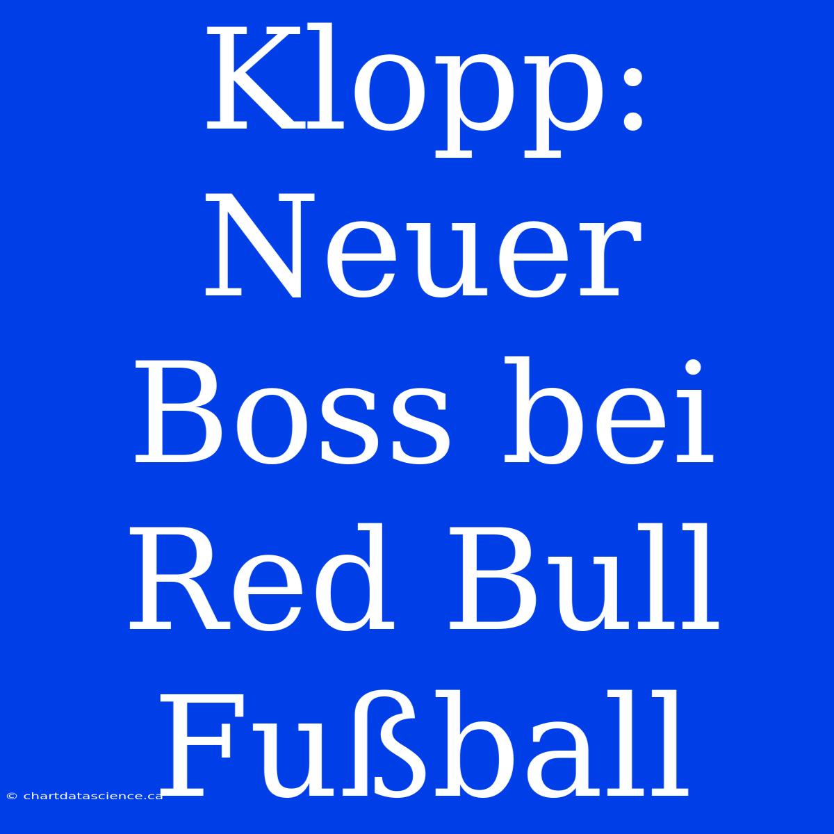 Klopp: Neuer Boss Bei Red Bull Fußball