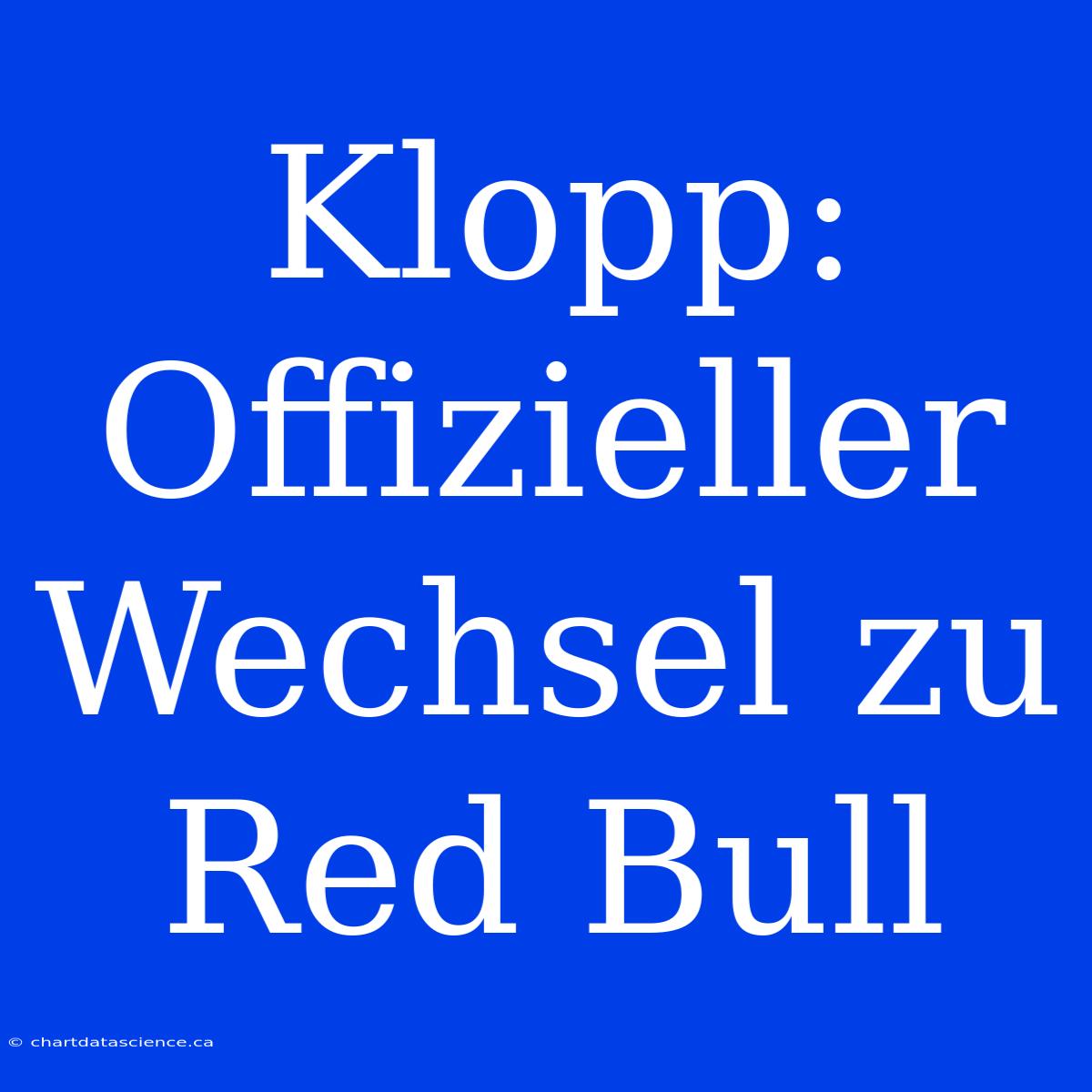 Klopp: Offizieller Wechsel Zu Red Bull