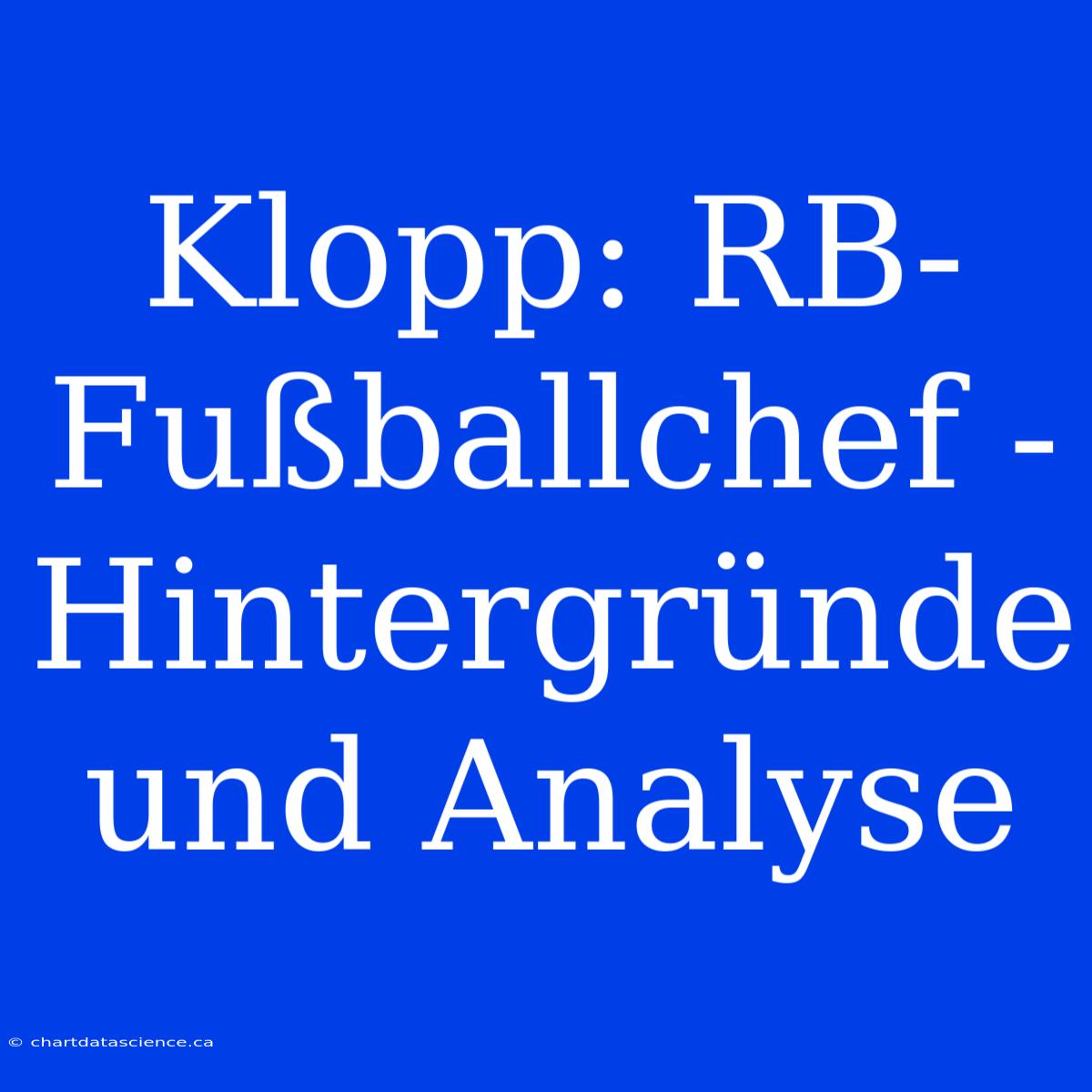 Klopp: RB-Fußballchef - Hintergründe Und Analyse