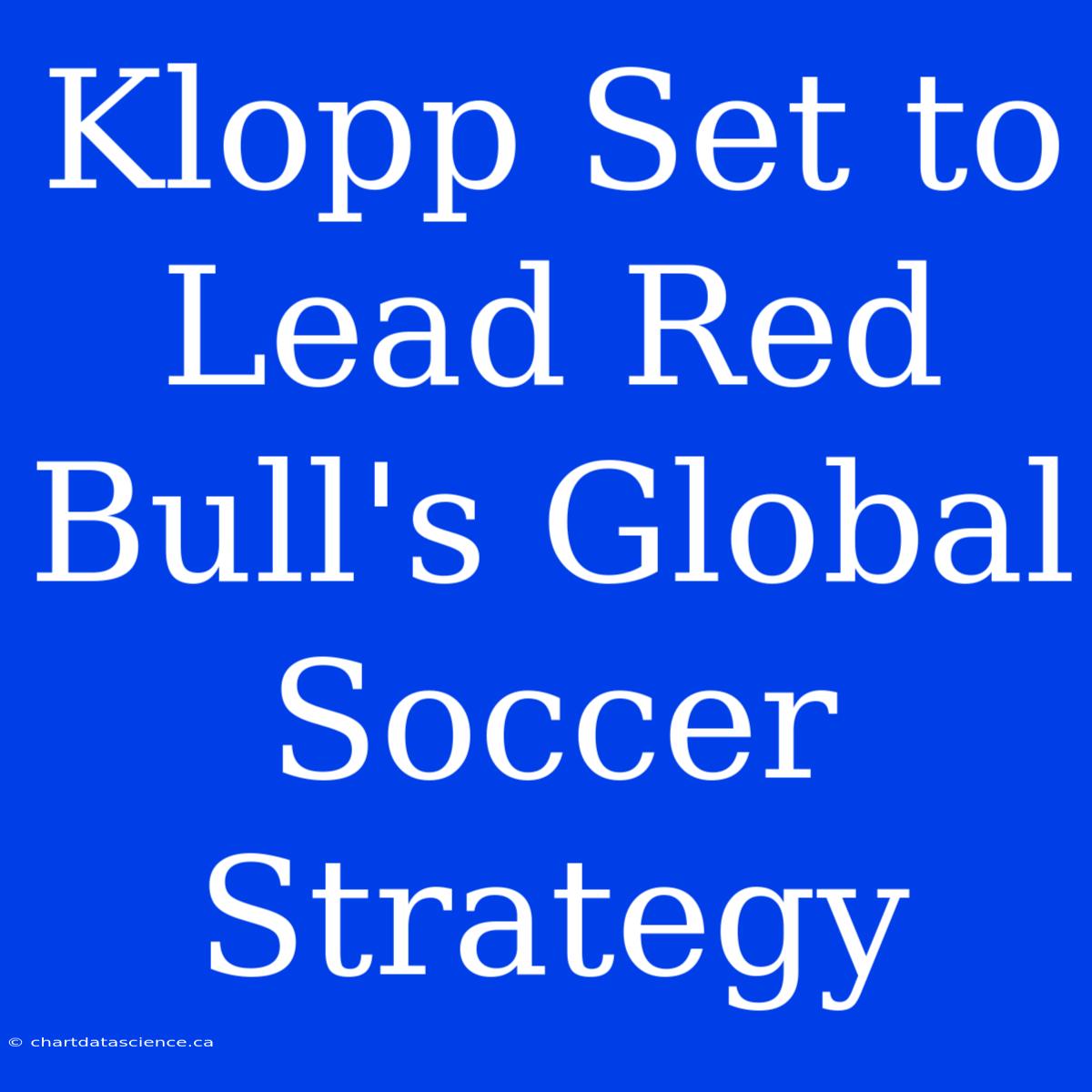 Klopp Set To Lead Red Bull's Global Soccer Strategy