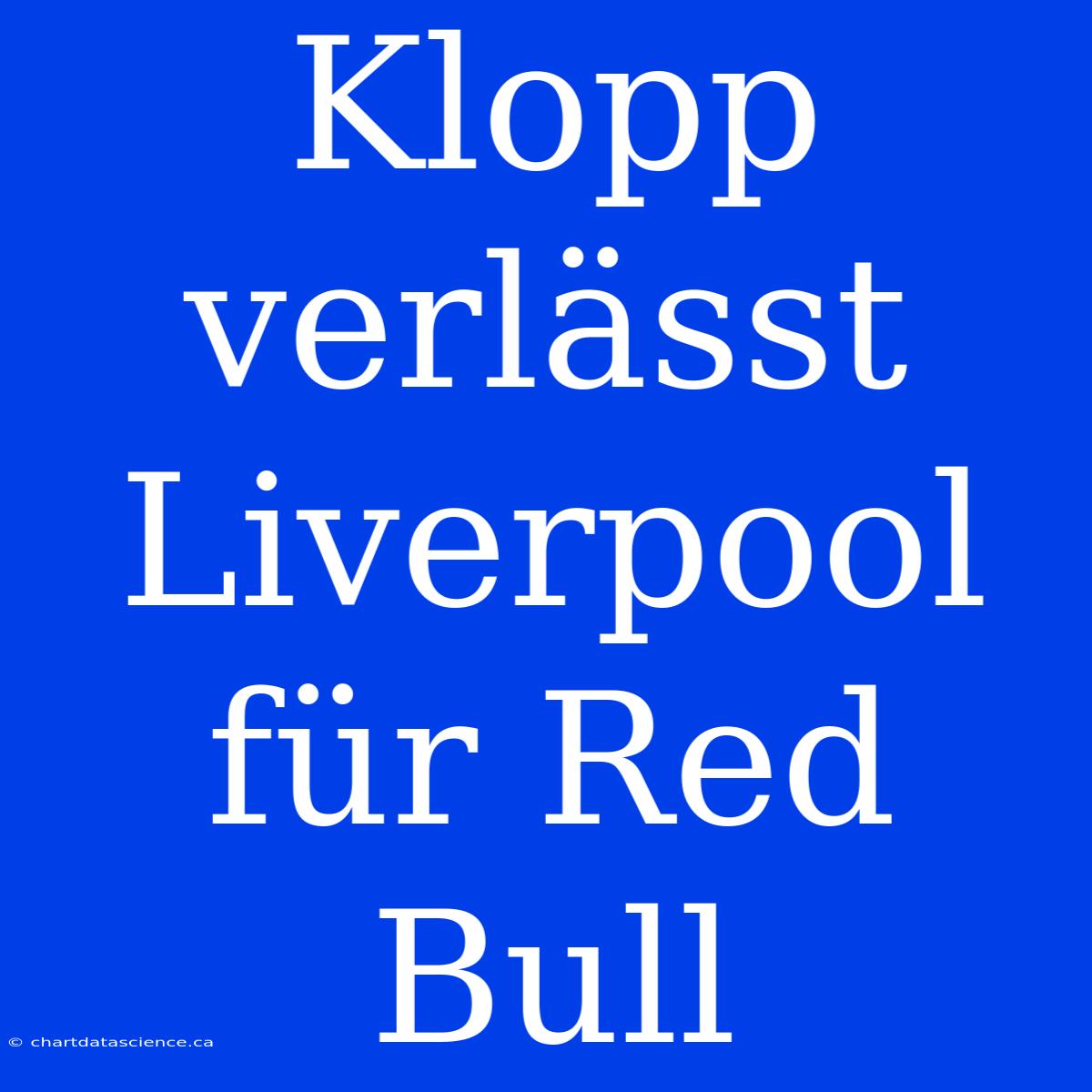 Klopp Verlässt Liverpool Für Red Bull