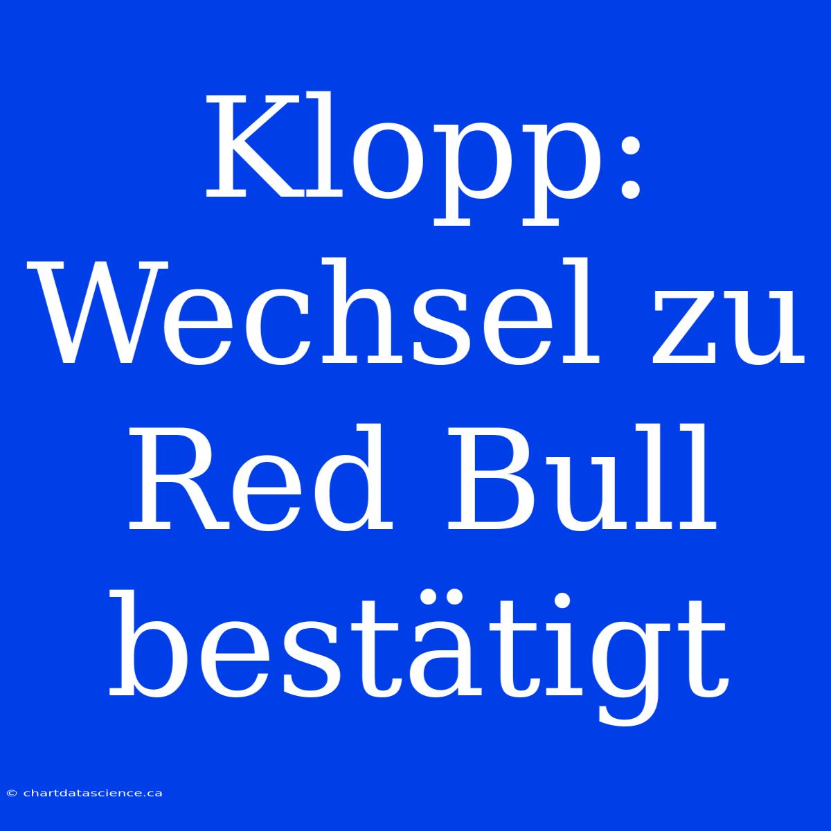 Klopp: Wechsel Zu Red Bull Bestätigt