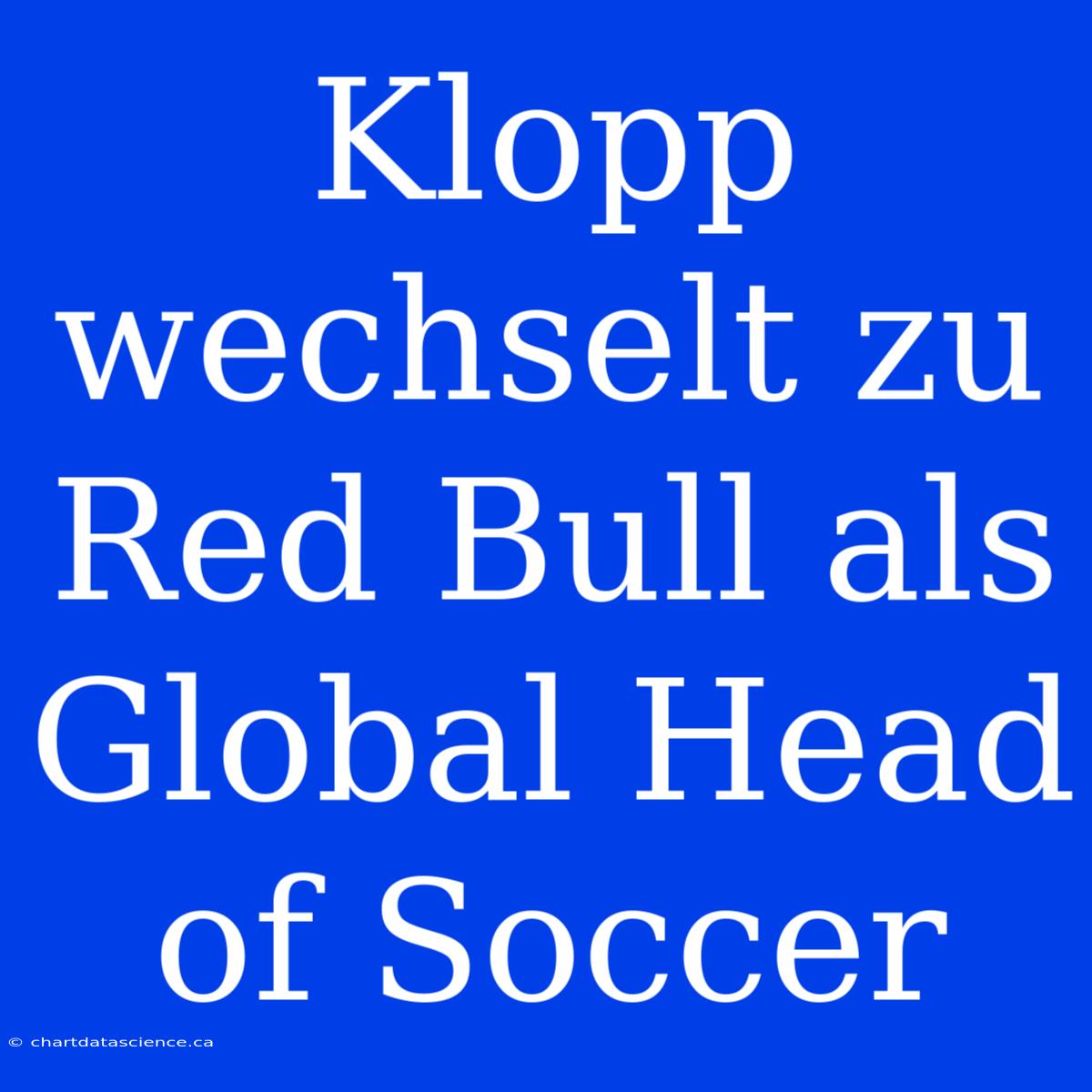 Klopp Wechselt Zu Red Bull Als Global Head Of Soccer