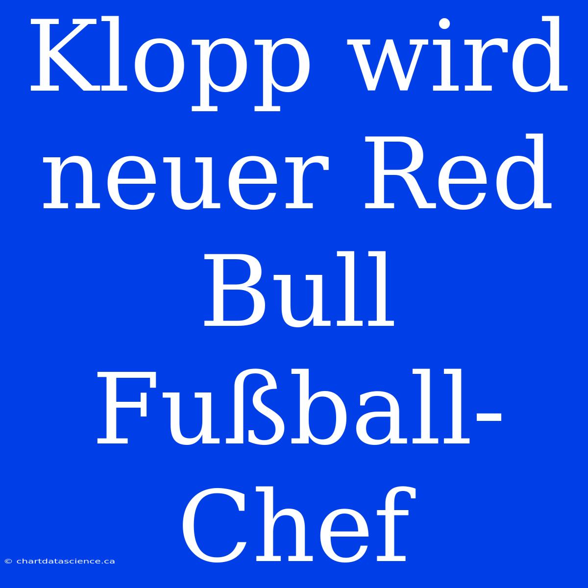 Klopp Wird Neuer Red Bull Fußball-Chef