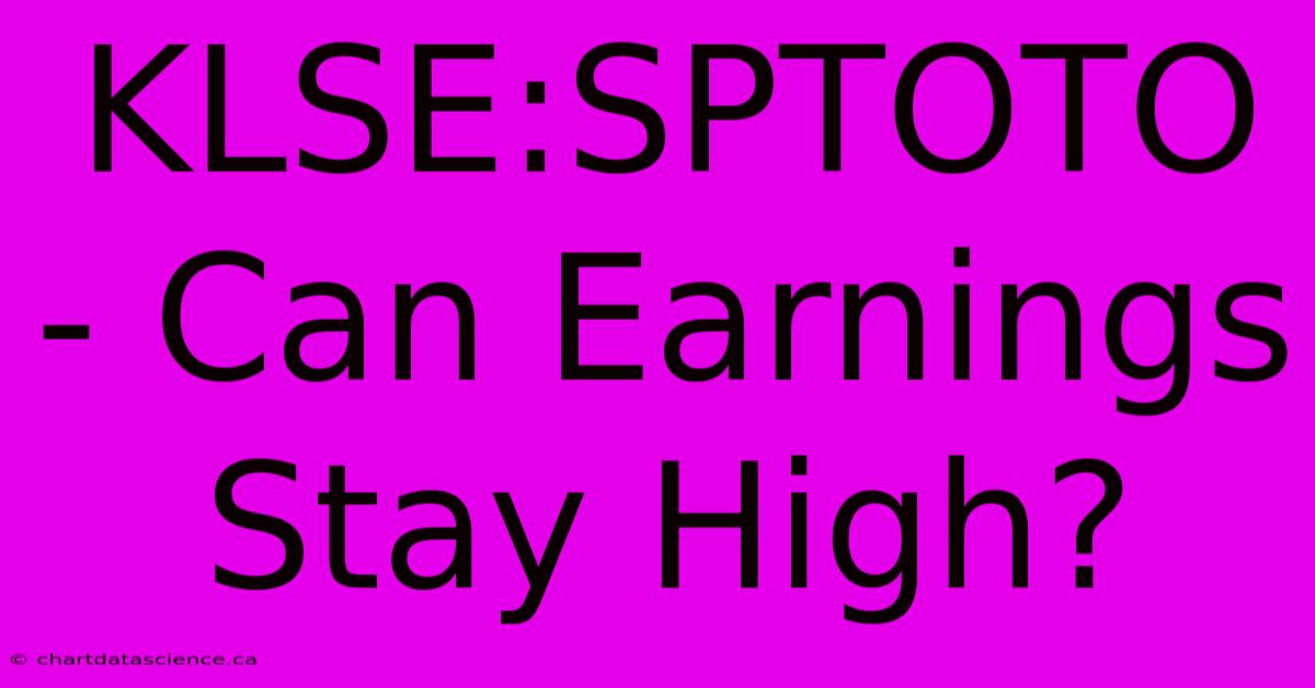 KLSE:SPTOTO - Can Earnings Stay High?