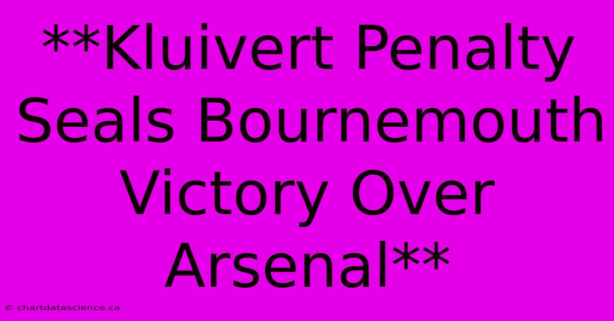 **Kluivert Penalty Seals Bournemouth Victory Over Arsenal**