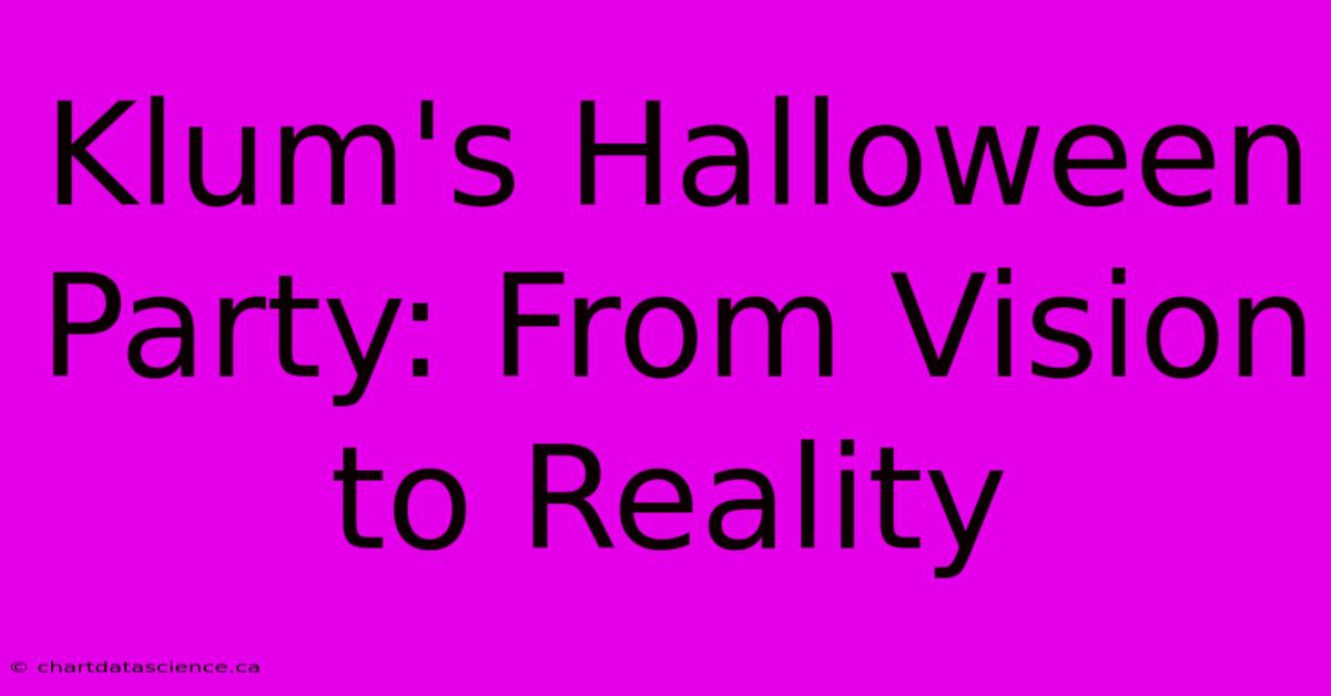 Klum's Halloween Party: From Vision To Reality