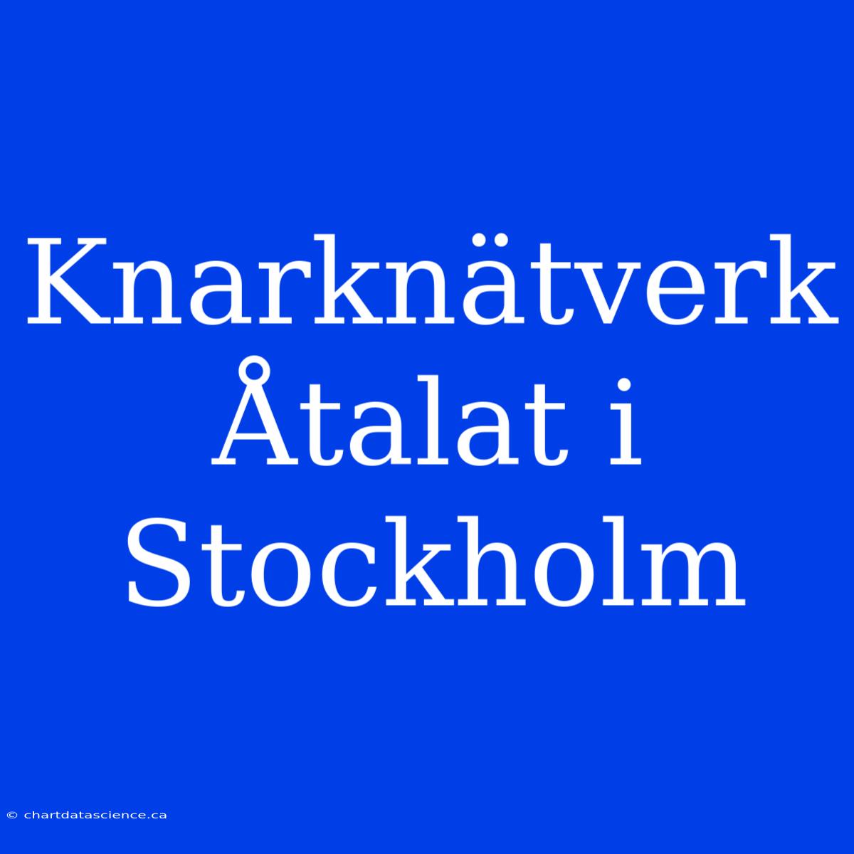 Knarknätverk Åtalat I Stockholm