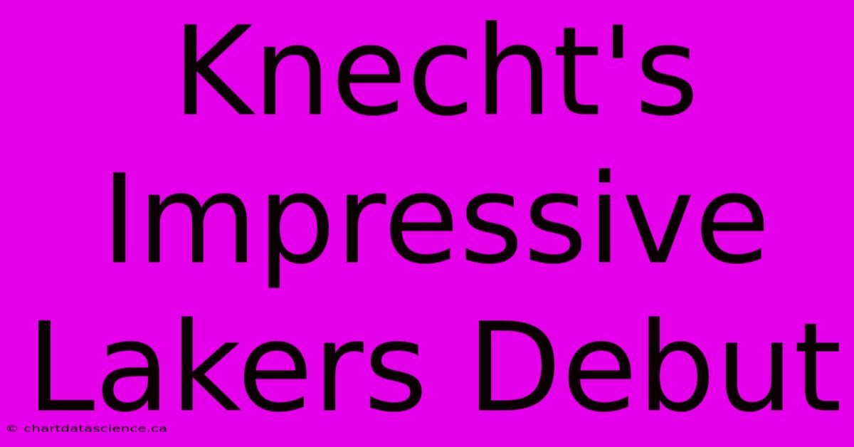 Knecht's Impressive Lakers Debut