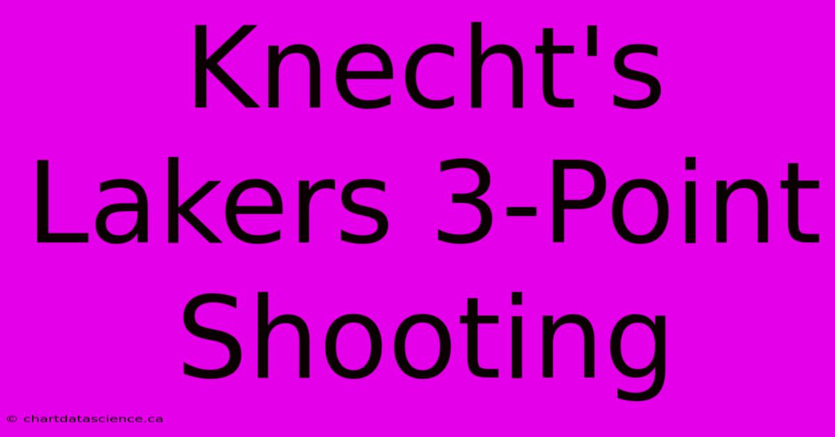 Knecht's Lakers 3-Point Shooting