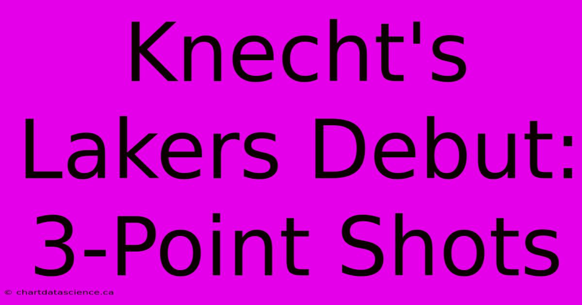 Knecht's Lakers Debut: 3-Point Shots