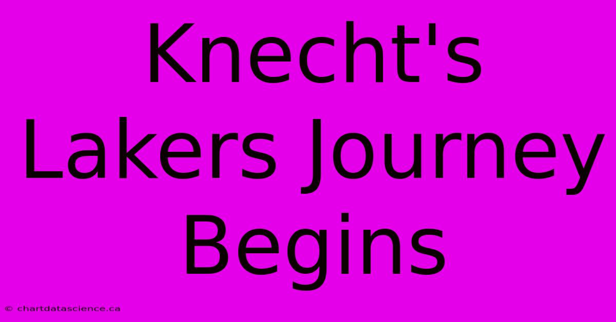 Knecht's Lakers Journey Begins