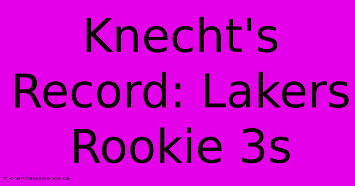 Knecht's Record: Lakers Rookie 3s