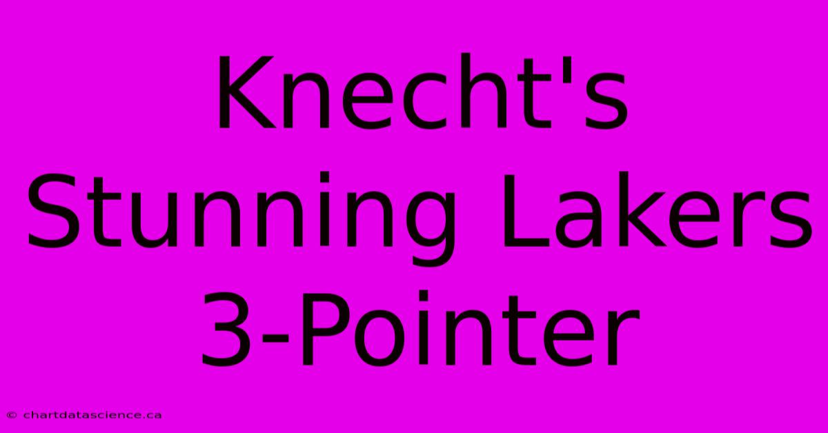 Knecht's Stunning Lakers 3-Pointer