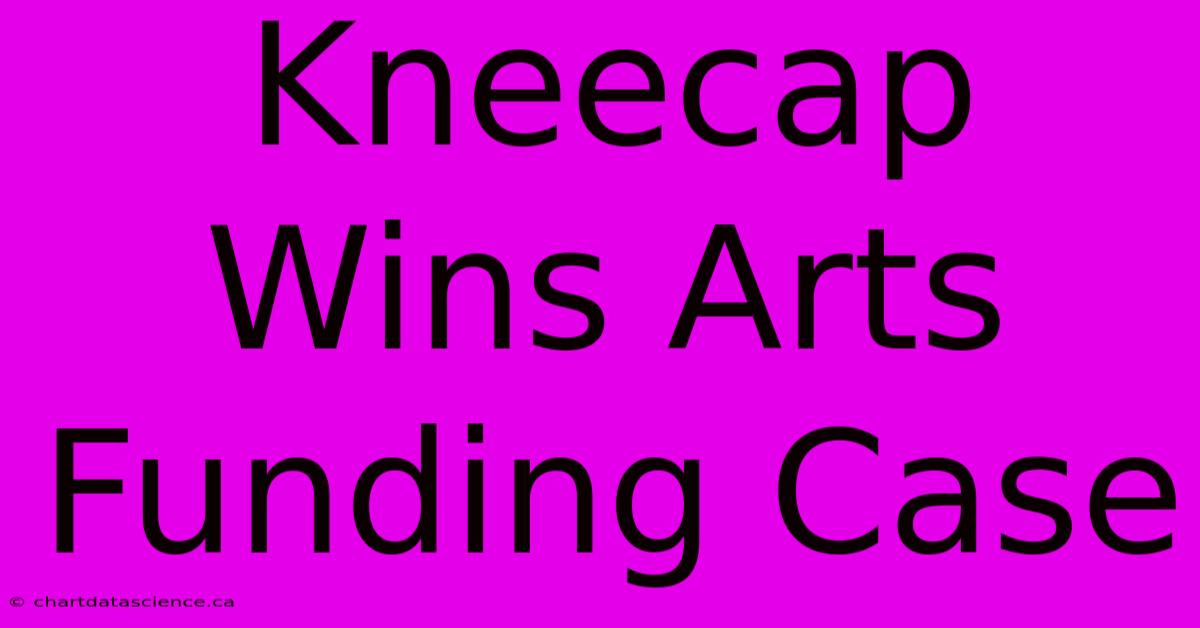 Kneecap Wins Arts Funding Case