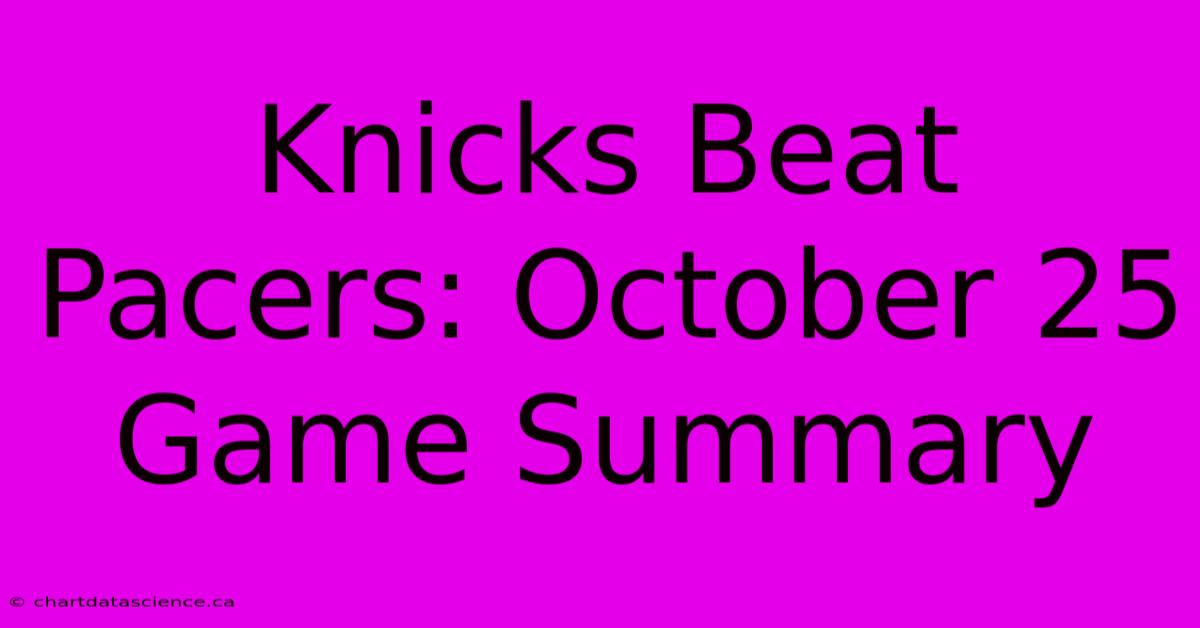 Knicks Beat Pacers: October 25 Game Summary