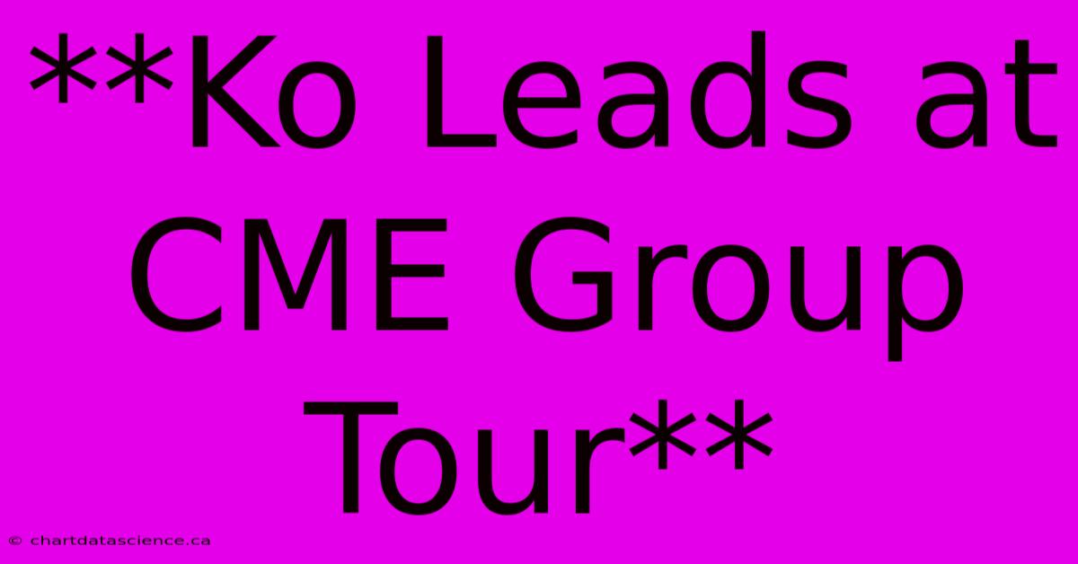 **Ko Leads At CME Group Tour**