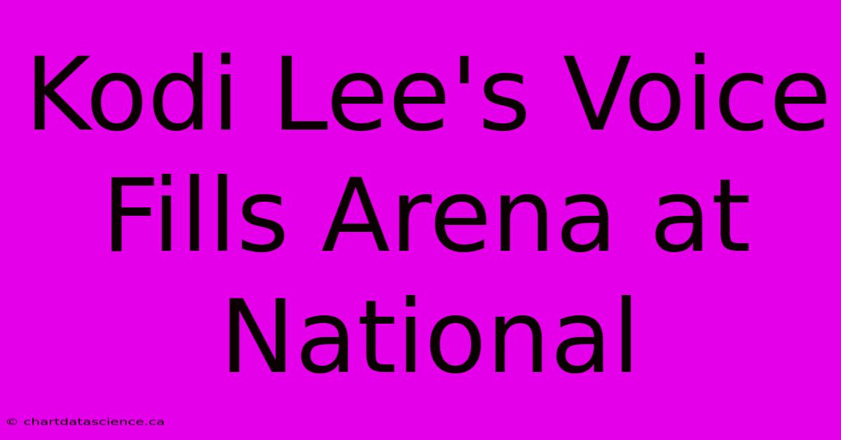 Kodi Lee's Voice Fills Arena At National