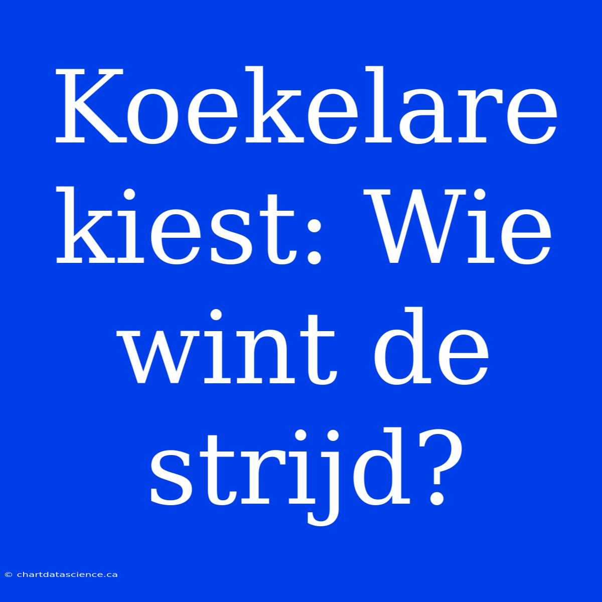 Koekelare Kiest: Wie Wint De Strijd?