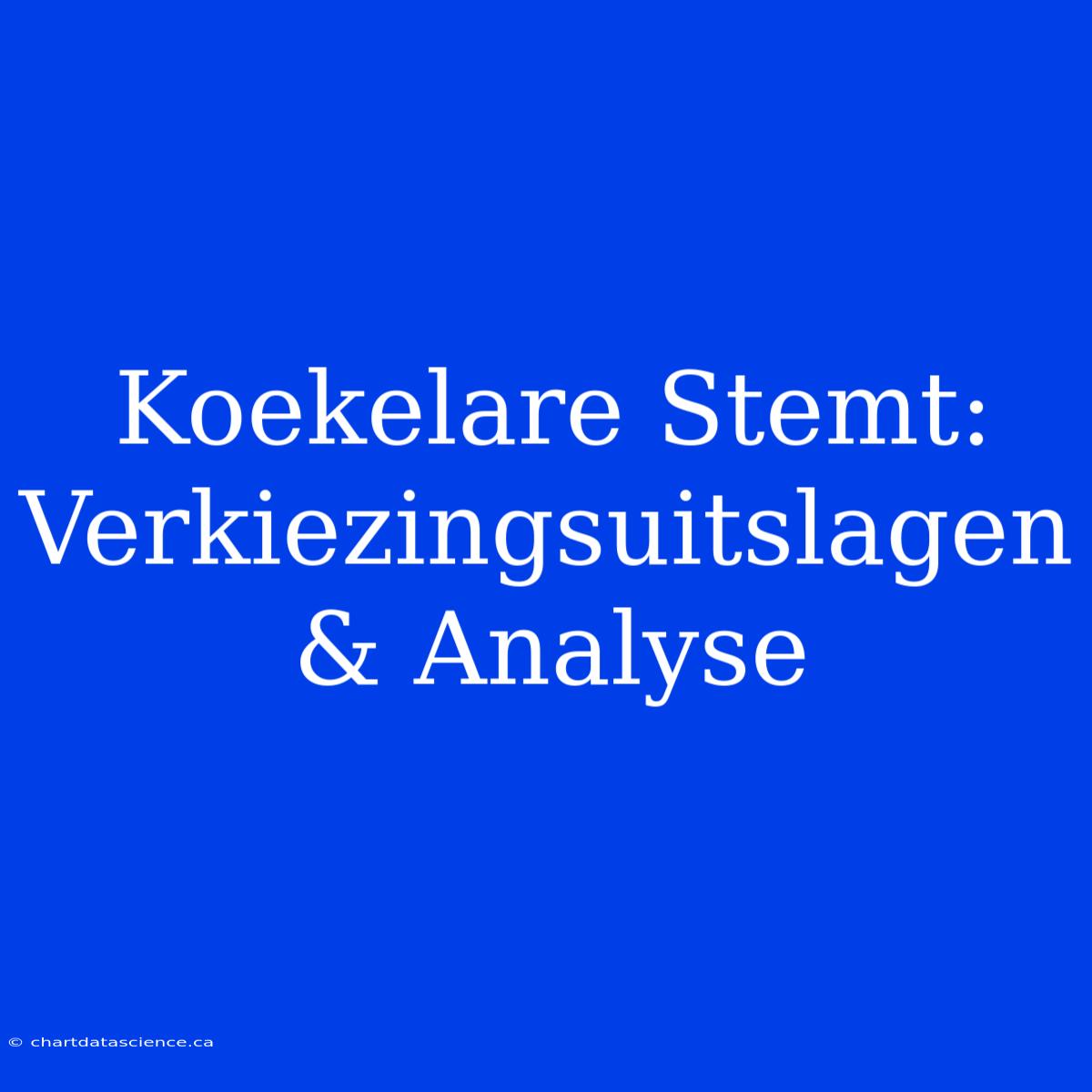 Koekelare Stemt: Verkiezingsuitslagen & Analyse