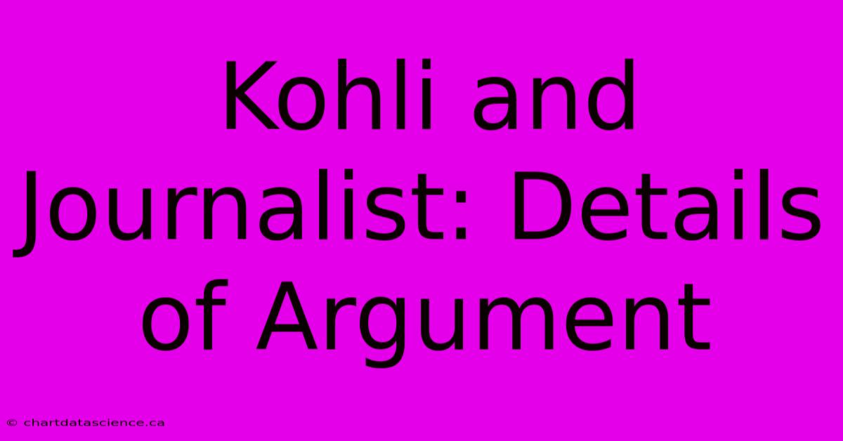 Kohli And Journalist: Details Of Argument